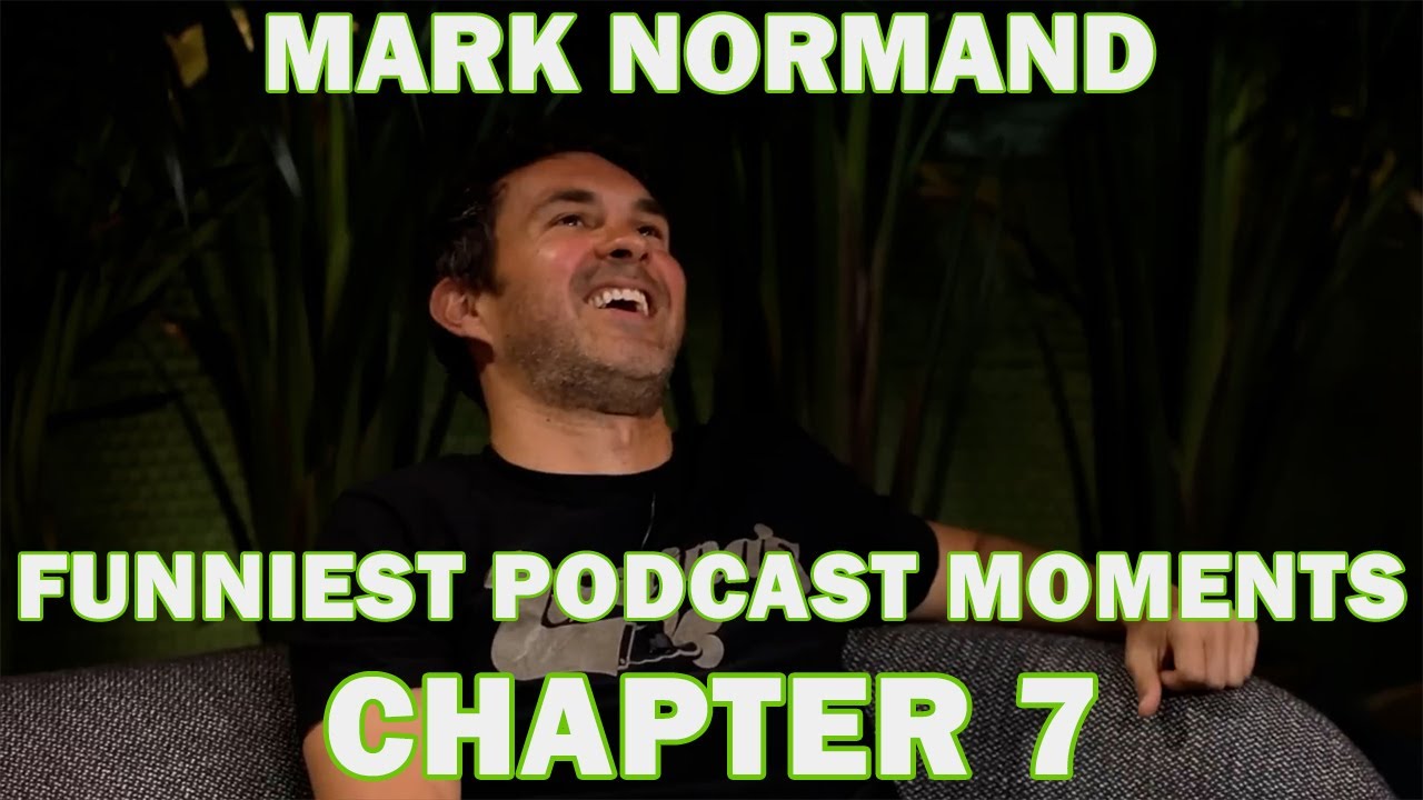 Mark Normand Funniest Podcast Moments - Chapter 7