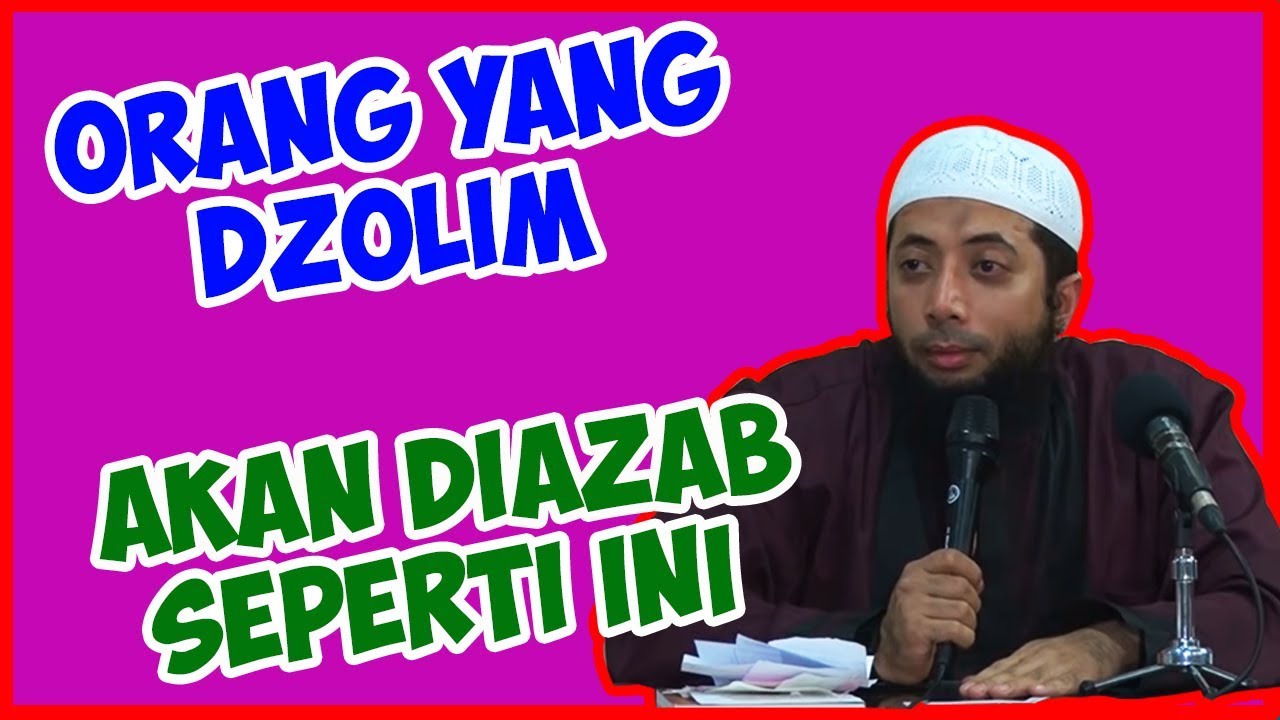 Hukuman dunia akhirat bagi pelaku kedzoliman ● Ustadz Khalid Basalamah