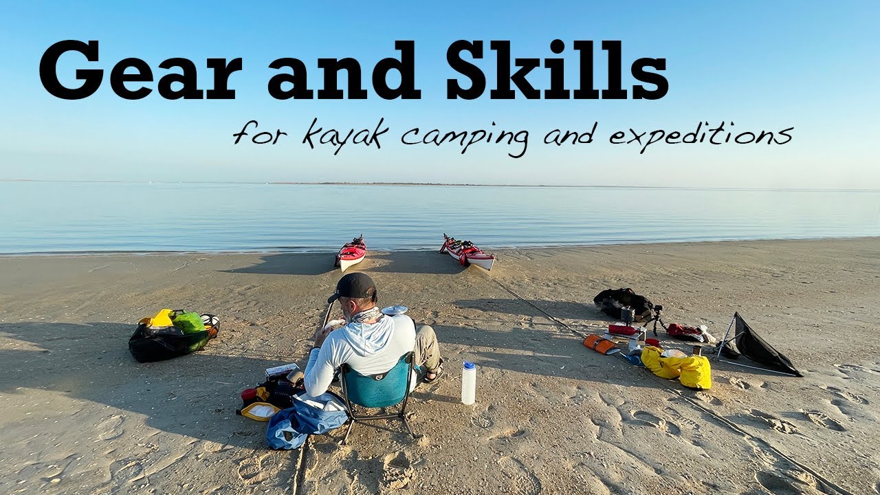 SKills and Gear for Kayak Camping and Expeditions.