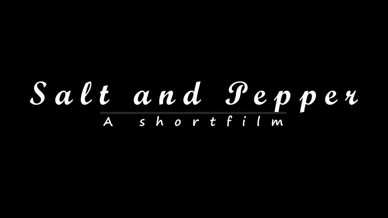 (Salt and Pepper) A Short Film