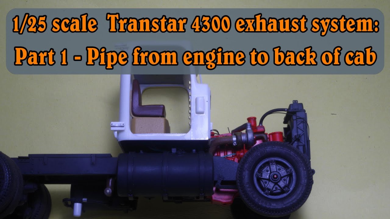 1/25 scale Transtar 4300 exhaust: Part 1 - pipe from engine to back of cab