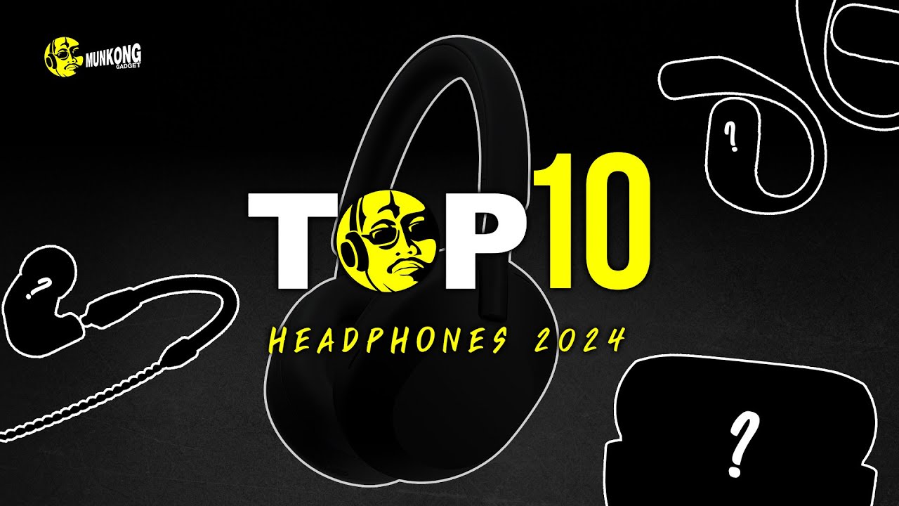 10 อันดับสุดยอดหูฟังขายดีประจำปี 2024 | Top 10 Headphones 2024