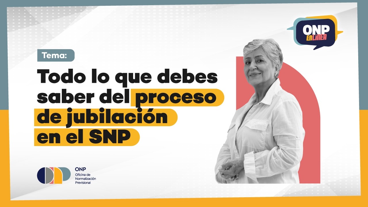 ONP en Línea | Todo lo que debes saber del proceso de jubilación en el SNP P7.T2