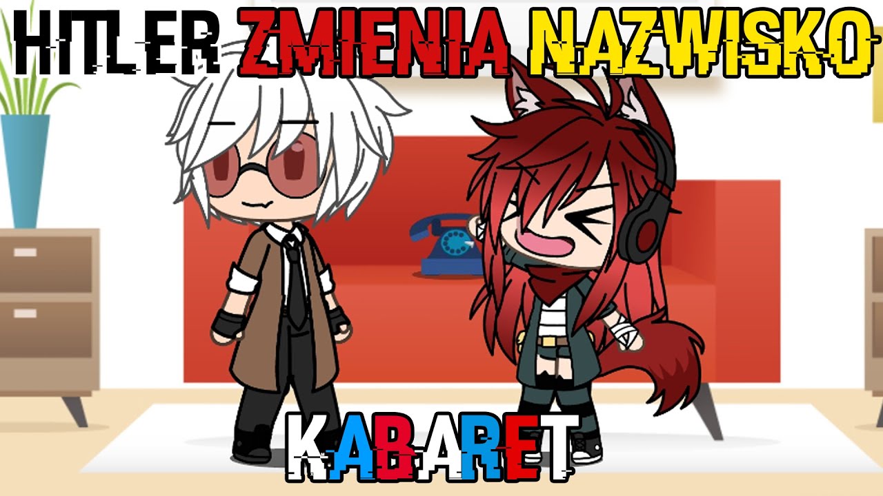 Hitler zmienia nazwisko| Kabaret | Gacha Life
