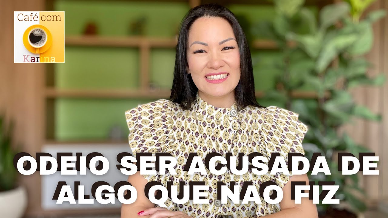 ODEIO SER ACUSADA DE ALGO QUE NÃO FIZ