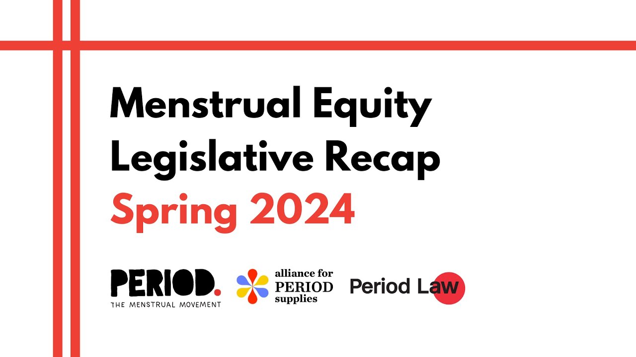 Spring 2024 Menstrual Equity Legislative Recap