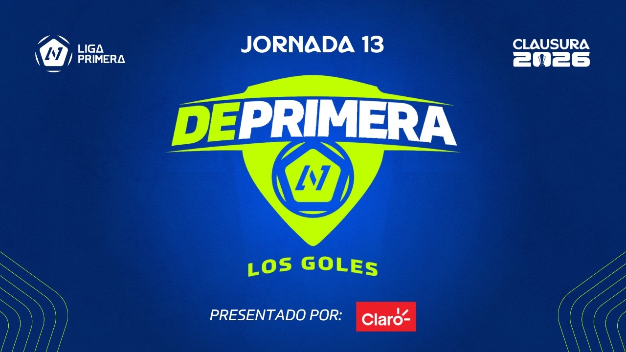 De primera los goles | Jornada 13 - Clausura 2026 de Liga Primera