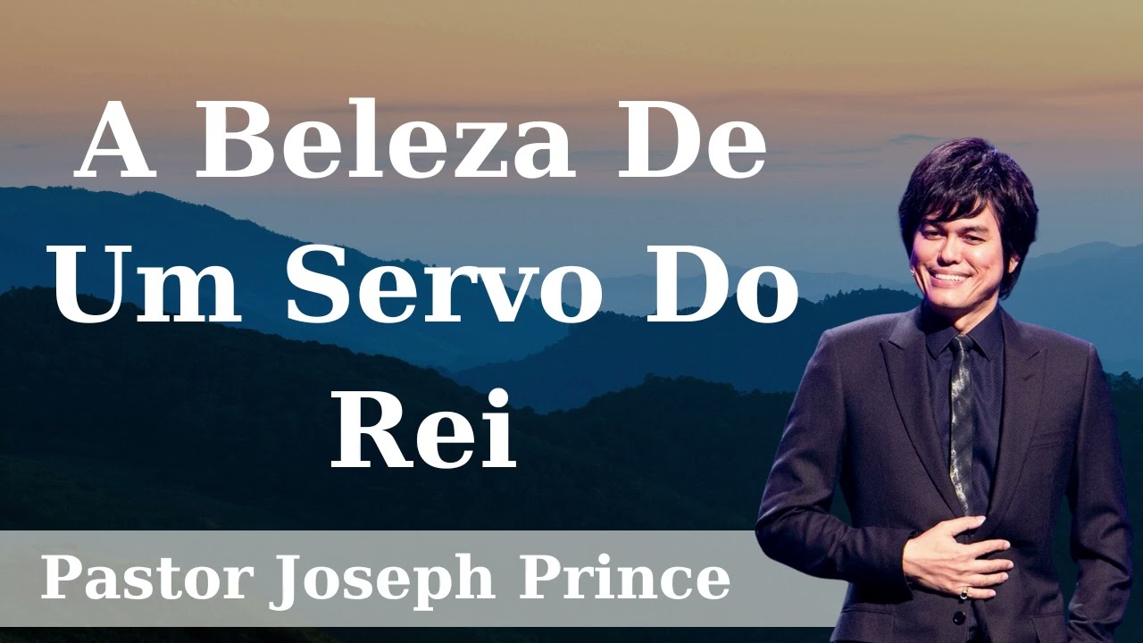 A Beleza De Um Servo Do Rei - Pastor Joseph Prince