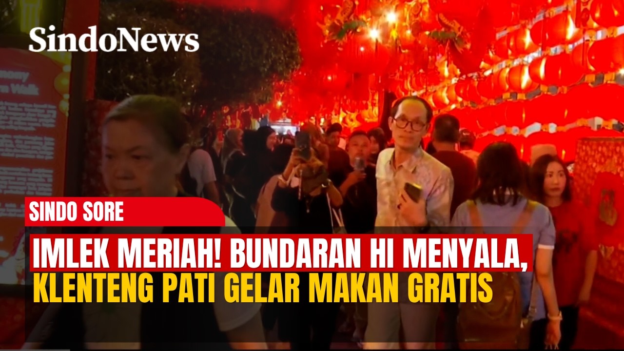 Imlek Meriah! Bundaran HI Menyala, Klenteng Pati Gelar Makan Gratis | Sindo Sore | 16/02