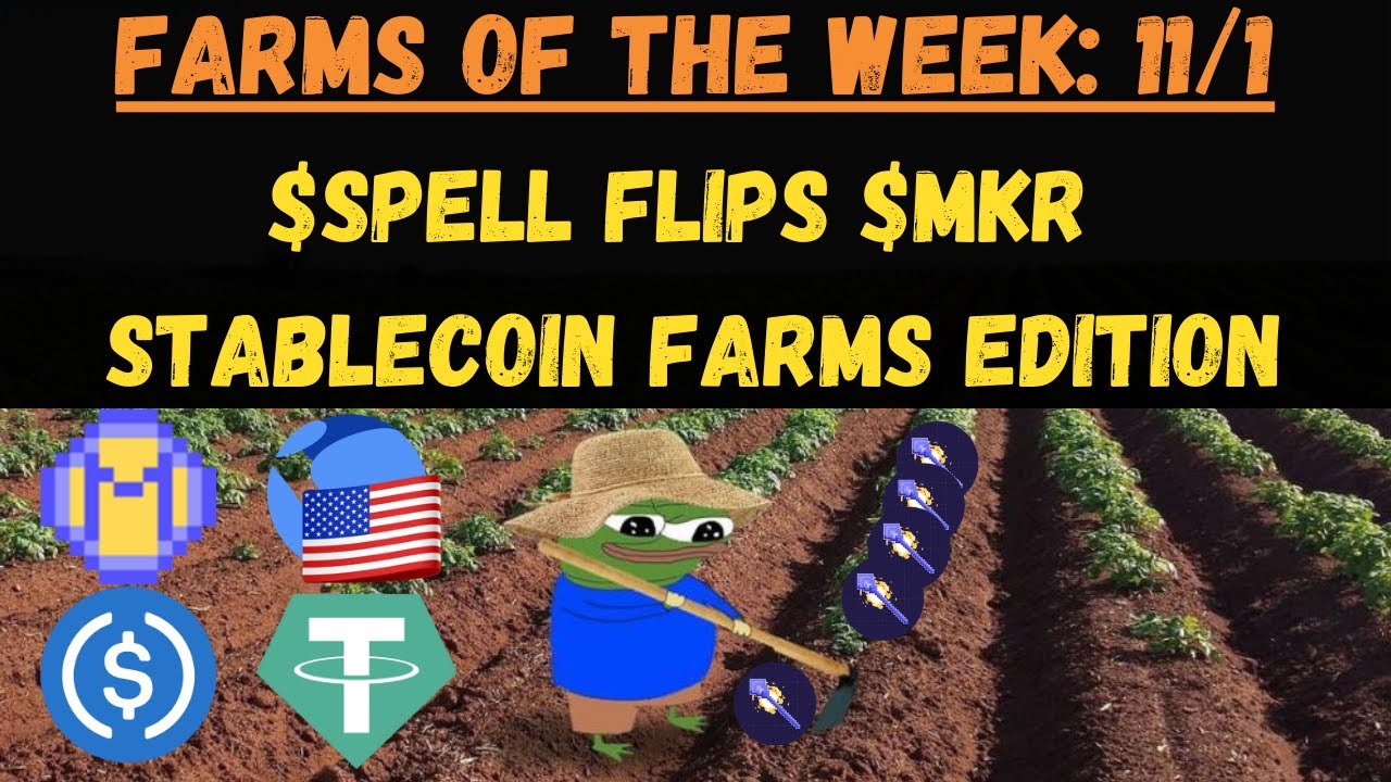 Farms of the Week: $SPELL flips $MKR & Stablecoin Farms on All Ecosystems