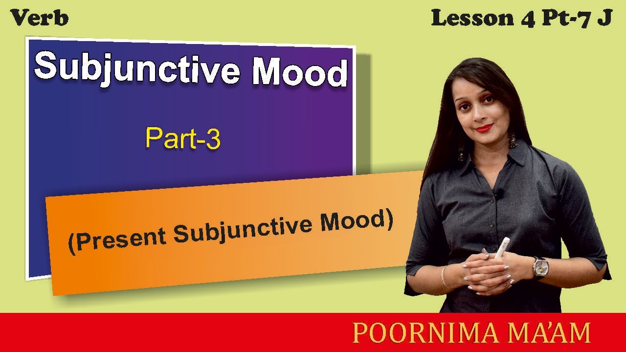 Subjunctive Mood: Present Subjunctive Mood in detail (L4 Pt.7J)