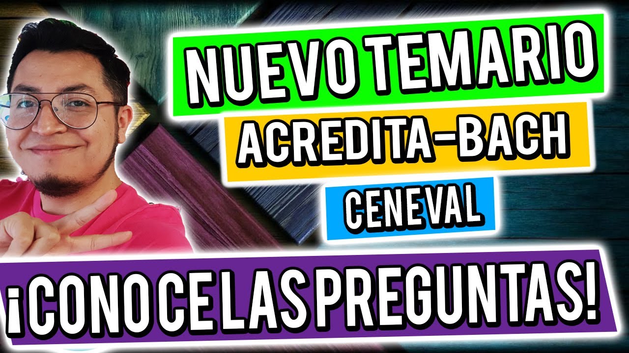 ¡CAMBIO TOTAL! NUEVOS TEMAS EN ACREDITA-BACH EXAMEN CENEVAL NOVIEMBRE 2022 | Kubus Educación