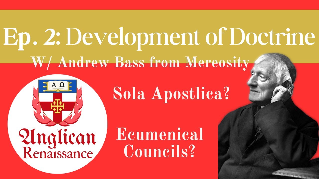 Development of Doctrine w/@Mereosity - The Anglican Renaissance Podcast