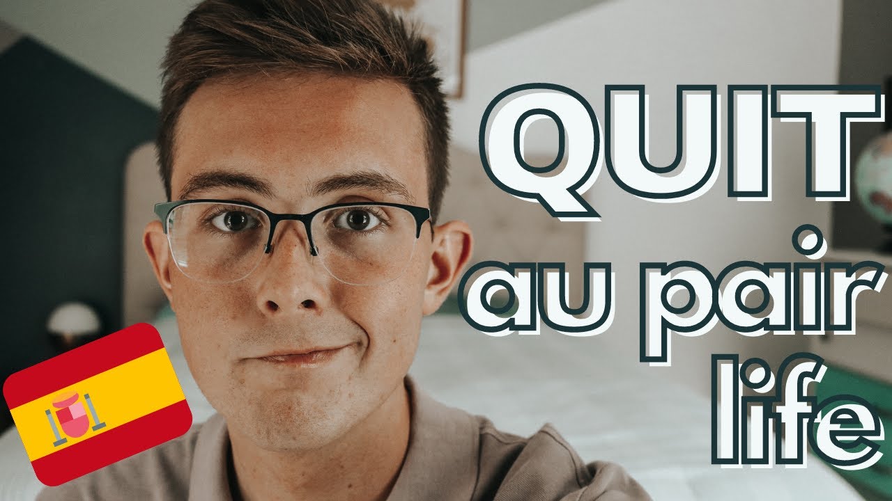 WHY I'VE QUIT AU PAIR LIFE -- male au pair in Spain