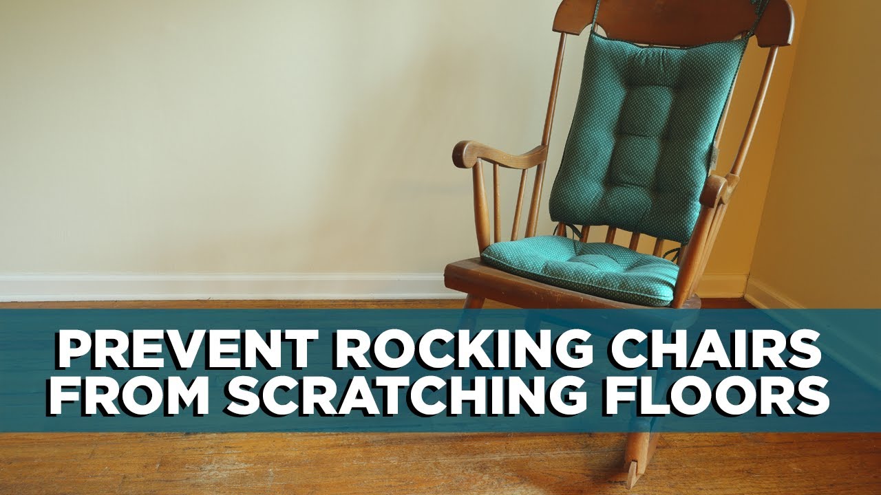 How to Prevent Rocking Chairs from Leaving Scratch Marks on Floors | Tips