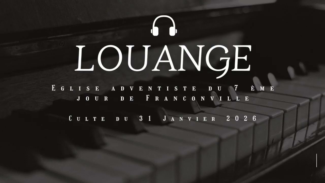 Louange du sabbat 31 janvier 2026 - Eglise Adventiste de Franconville