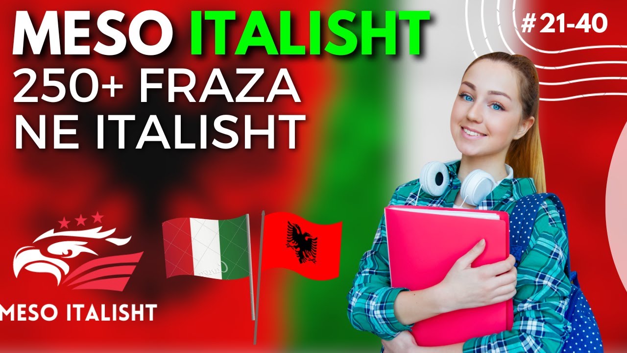 Meso Italisht 250+ Fraza - Fjali per Punen, Jeten e Perditshme etj | Mesimet #21-#40