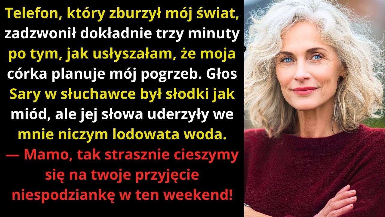 Myślała, że jestem głucha  Nie wiedziała, że słyszę każde jej słowo o moim pogrzebie