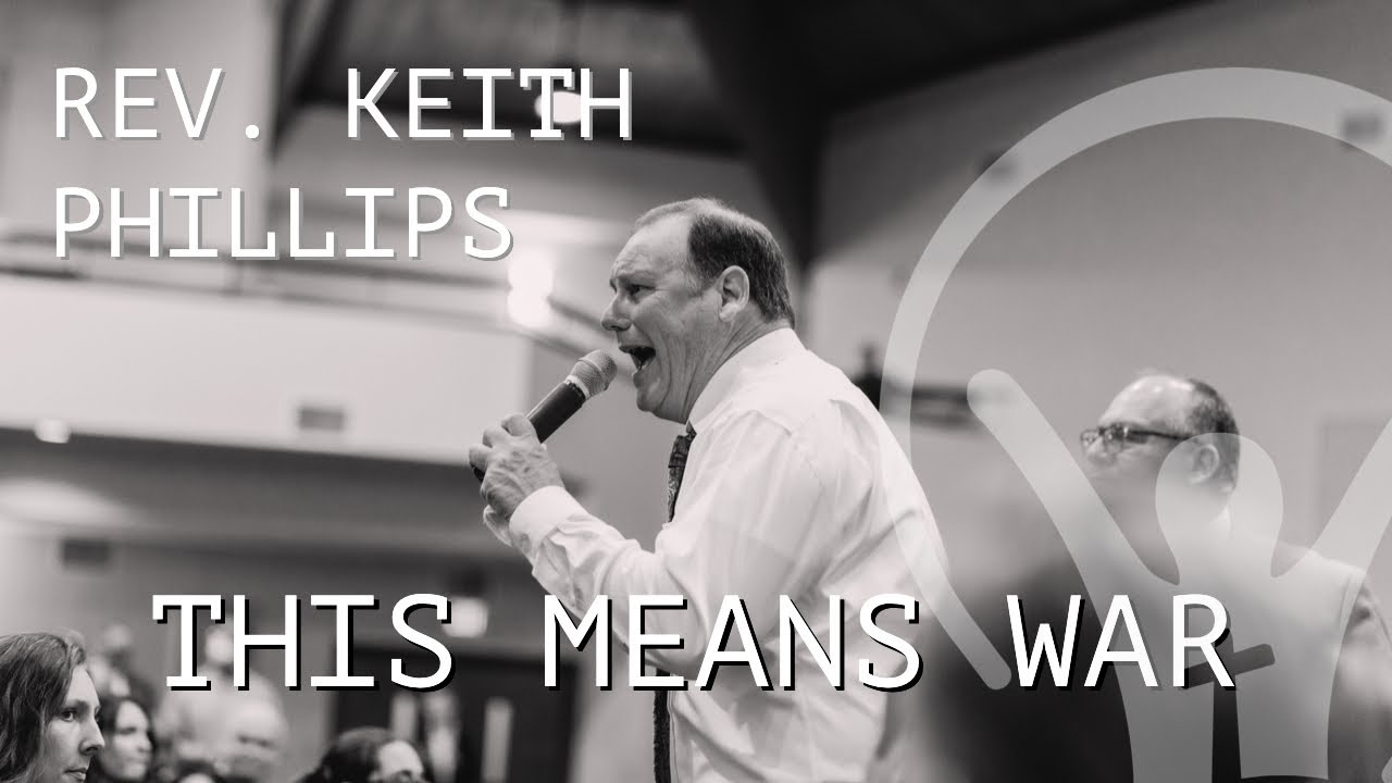 Rev. Keith Phillips - This Means War