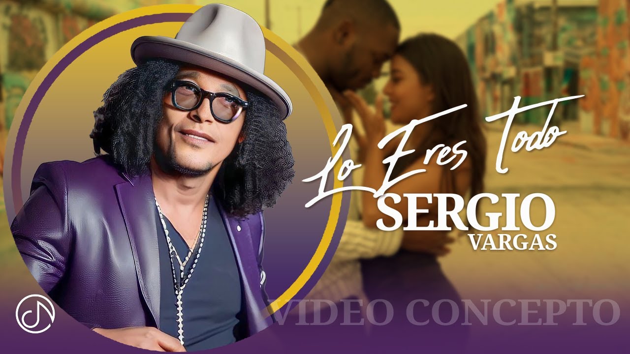 Lo Eres TODO 😉 Sergio Vargas 🎺 (Video Concepto)