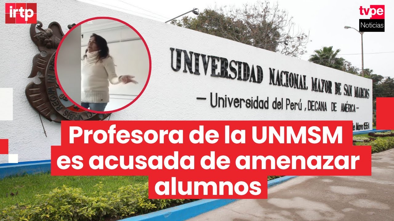 UNMSM: separan a profesora que amenazó a estudiantes por reclamarle inasistencias