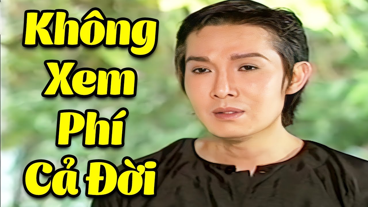 Không Xem Phí Cả Đời | Cải Lương Vũ Linh Hay Nhất Sự Nghiệp