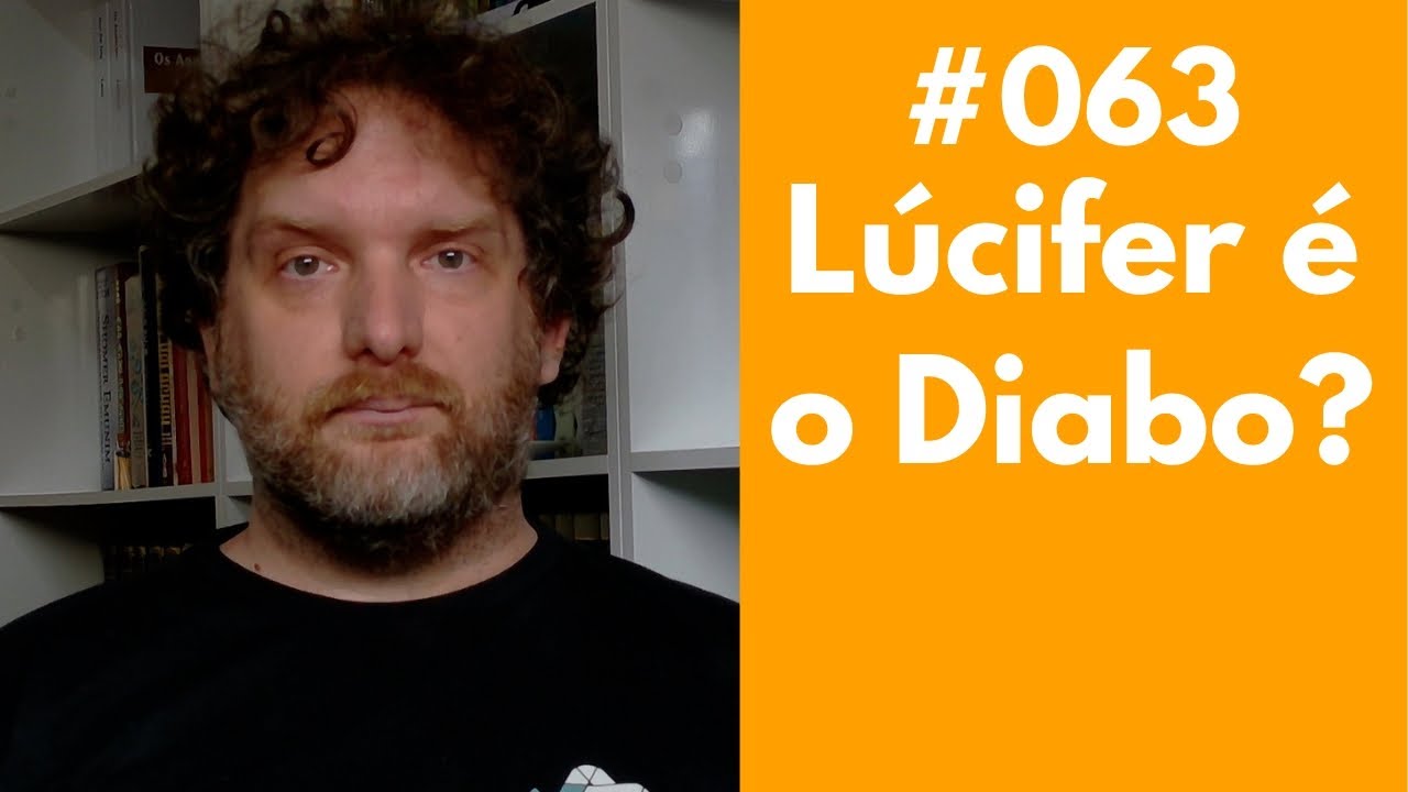 #063 - Lúcifer - Uma Breve Biografia