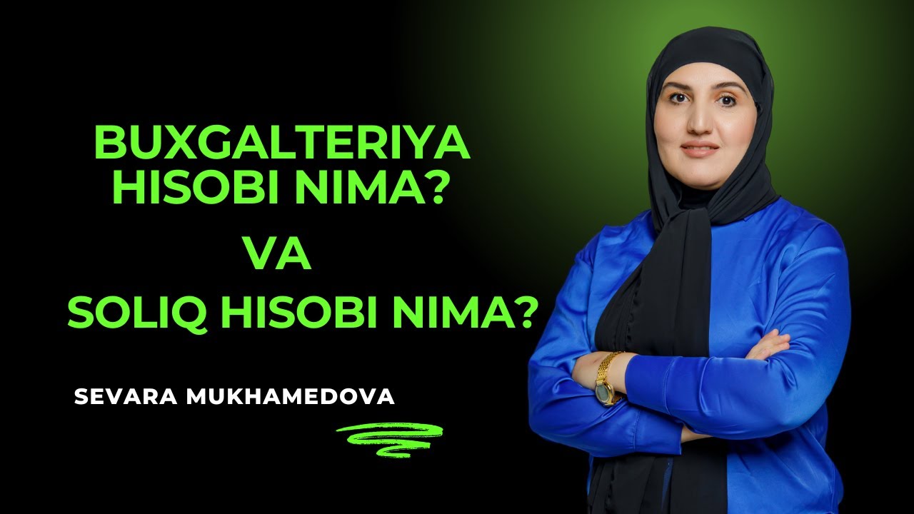 SOLIQ HISOBI NIMA? BUXGALTERIYA HISOBI NIMA? // SEVARA MUKHAMEDOVA