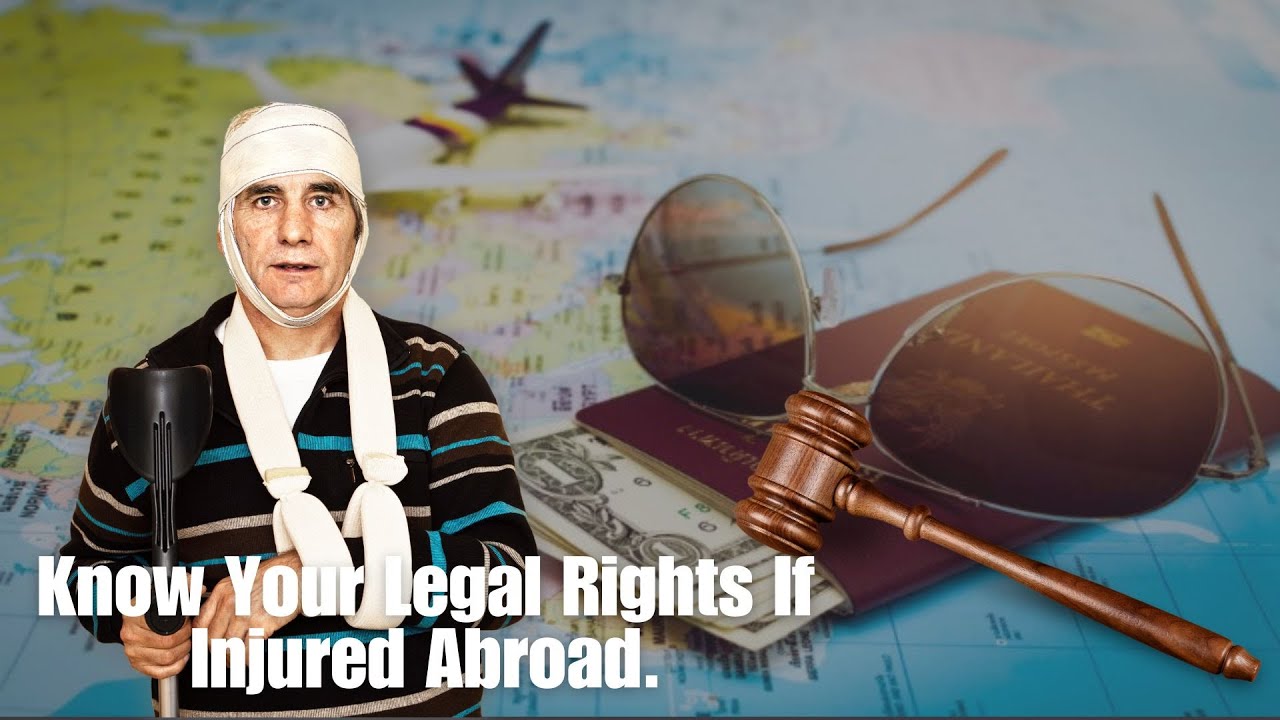 Know Your Legal Rights If Injured Abroad
