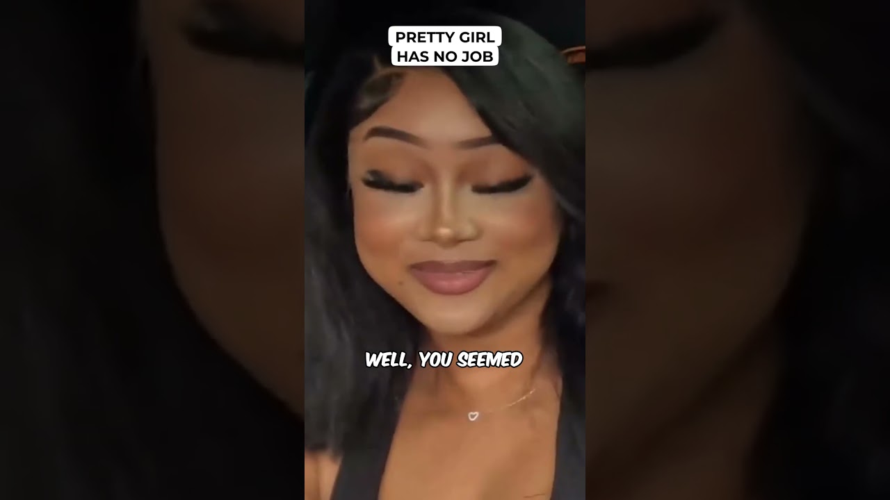 У красивой девушки нет работы.