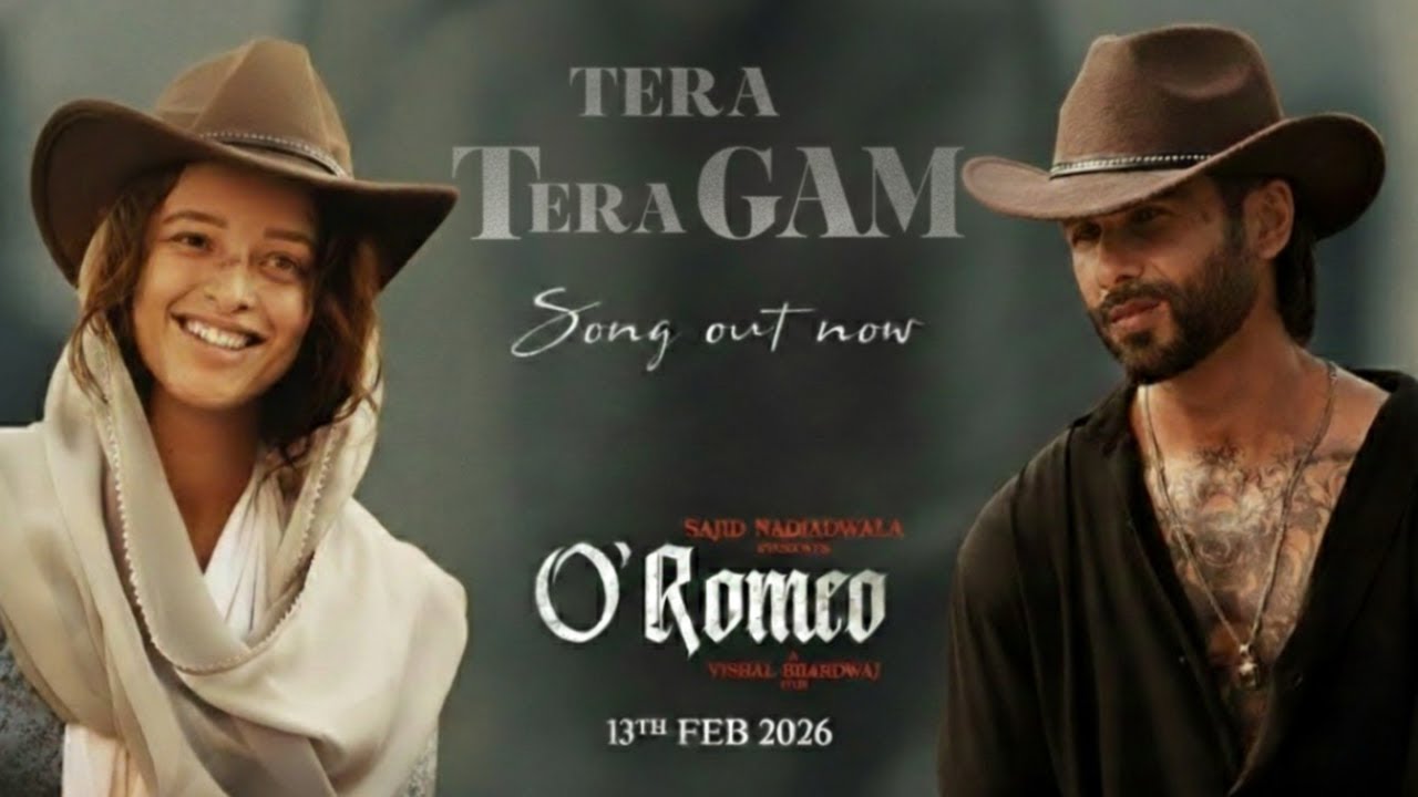 O’Romeo: Tera Gham | Shahid K, Triptii D | Sajid N | Vishal B | Gulzar | Arijit S | 13th Feb