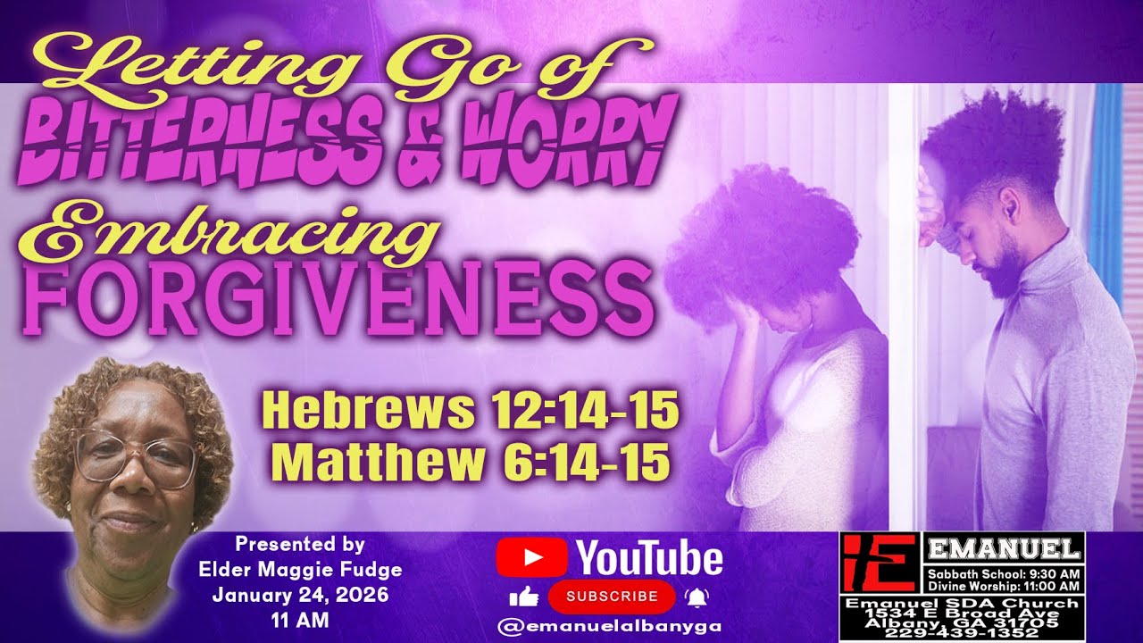 Letting Go of Bitterness and Worry; Embracing Forgiveness (01/24/26).