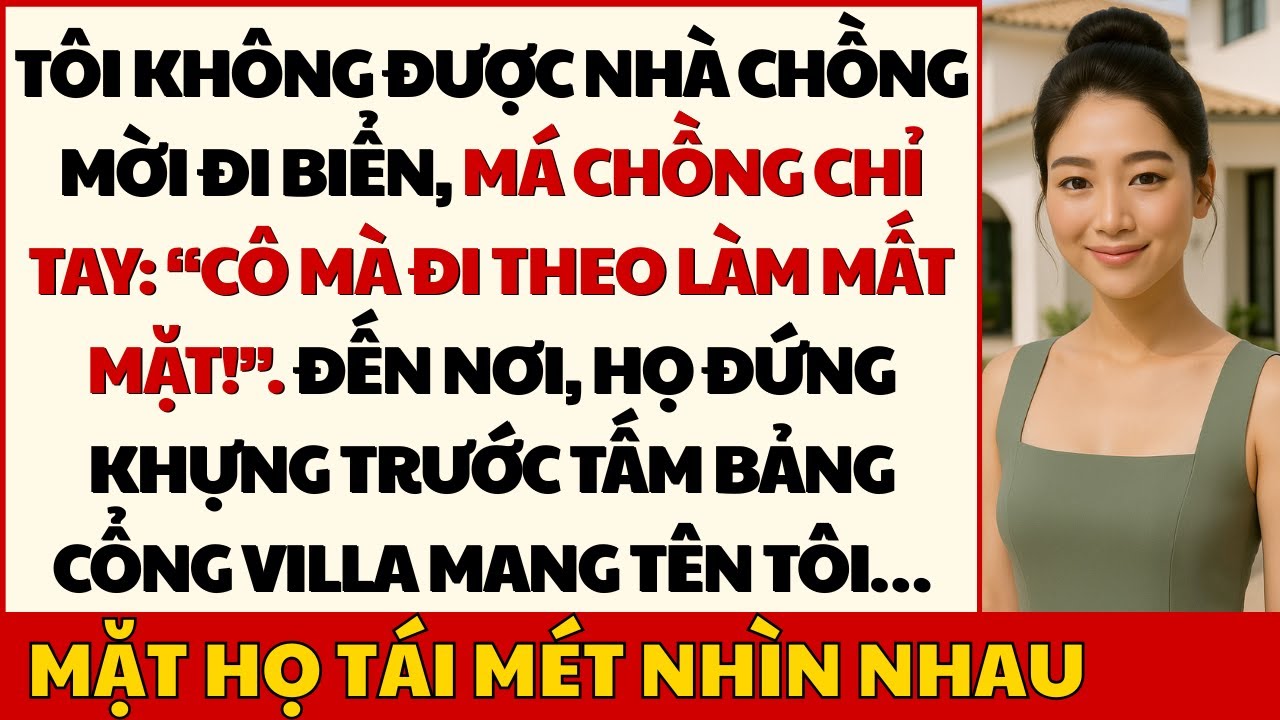 Gia Đình Chồng Loại Bỏ Tôi Khỏi Buổi Họp Mặt, Rồi Choáng Váng Khi Biết Chủ Căn Villa Họ Đang Thuê