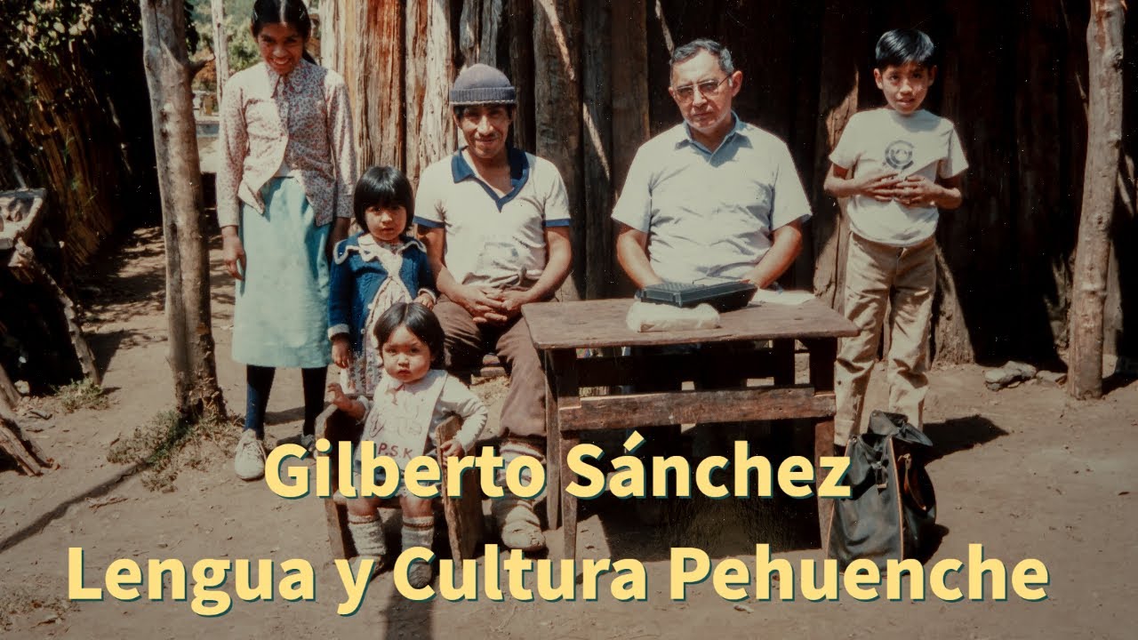 Gilberto Sánchez: Lenguaje y Cultura Pehuenche