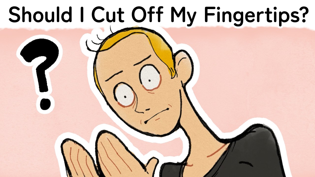 Should I Cut Off My Fingertips?