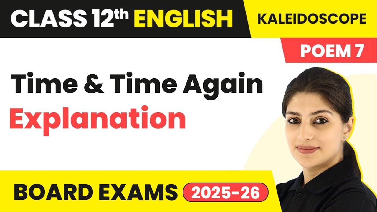 Time and Time Again - Explanation | Class 12 English Kaleidoscope Poem 7 | CBSE 2025-26