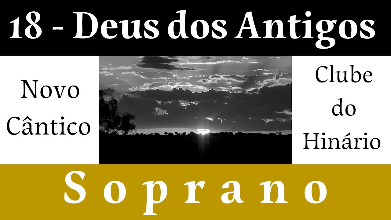 18 - Deus dos Antigos - Novo Cântico - Soprano