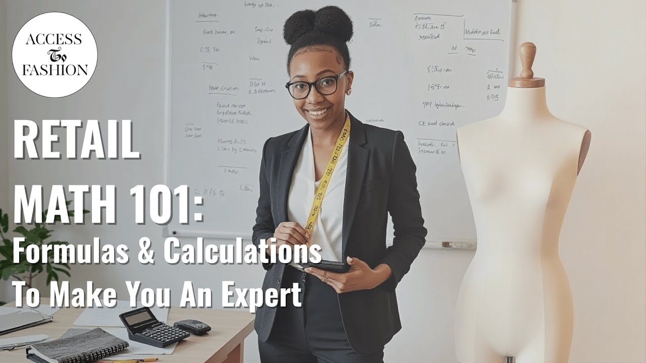 Retail Math 101 : Essential Formulas For Fashion Buying & Merchandising | Access To Fashion