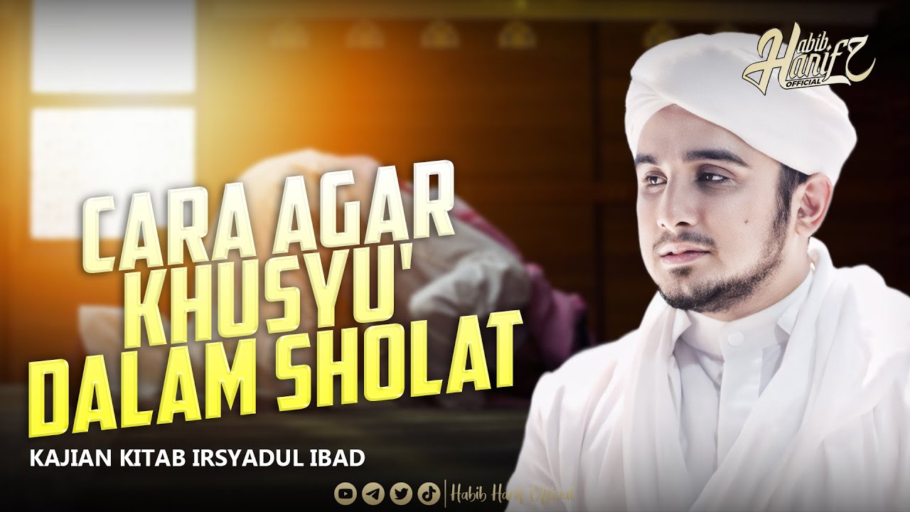 Cara Agar Khusyu' Dalam Sholat | Dr. Habib Hanif Alathas
