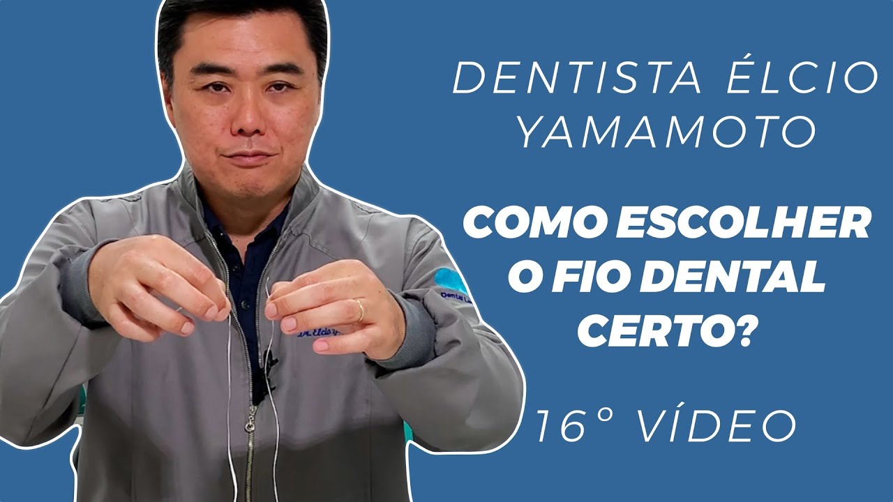 COMO ESCOLHER O FIO DENTAL CERTO? DENTISTA ÉLCIO YAMAMOTO EXPLICA TUDO!