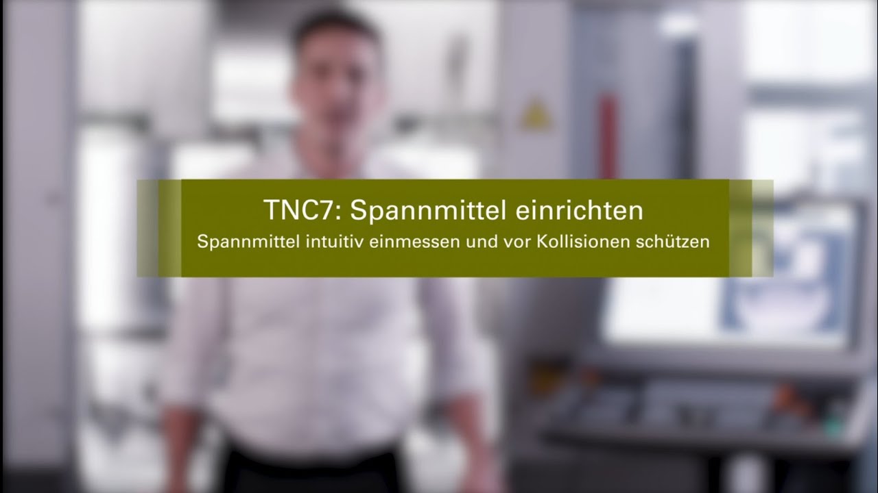 TNC7: Spannmittel intuitiv einmessen und vor Kollisionen schützen