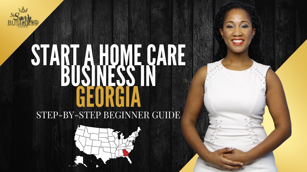 How To Start a Home Care Business in Georgia