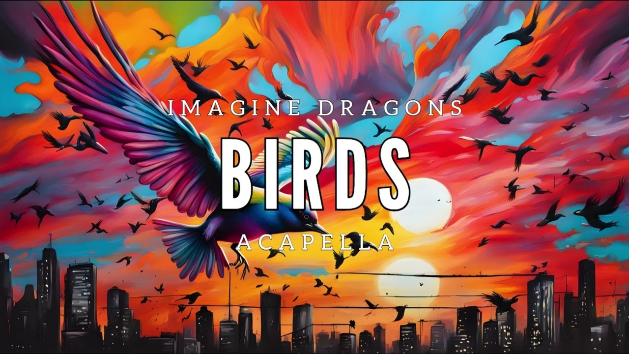 Imagine Dragons - Birds (Studio Acapella)