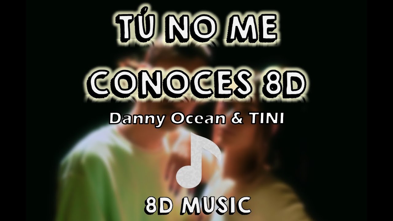 AUDIO 8D | TÚ NO ME CONOCES | DANNY OCEAN & TINI *cantará al lado tuyo *solo con auriculares*