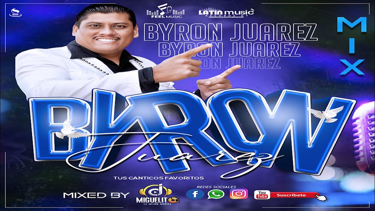 Byron Juárez Mix tus cánticos favoritos By Dj Miguelito-Feel Music Feat.@latinmusicrecordsgt