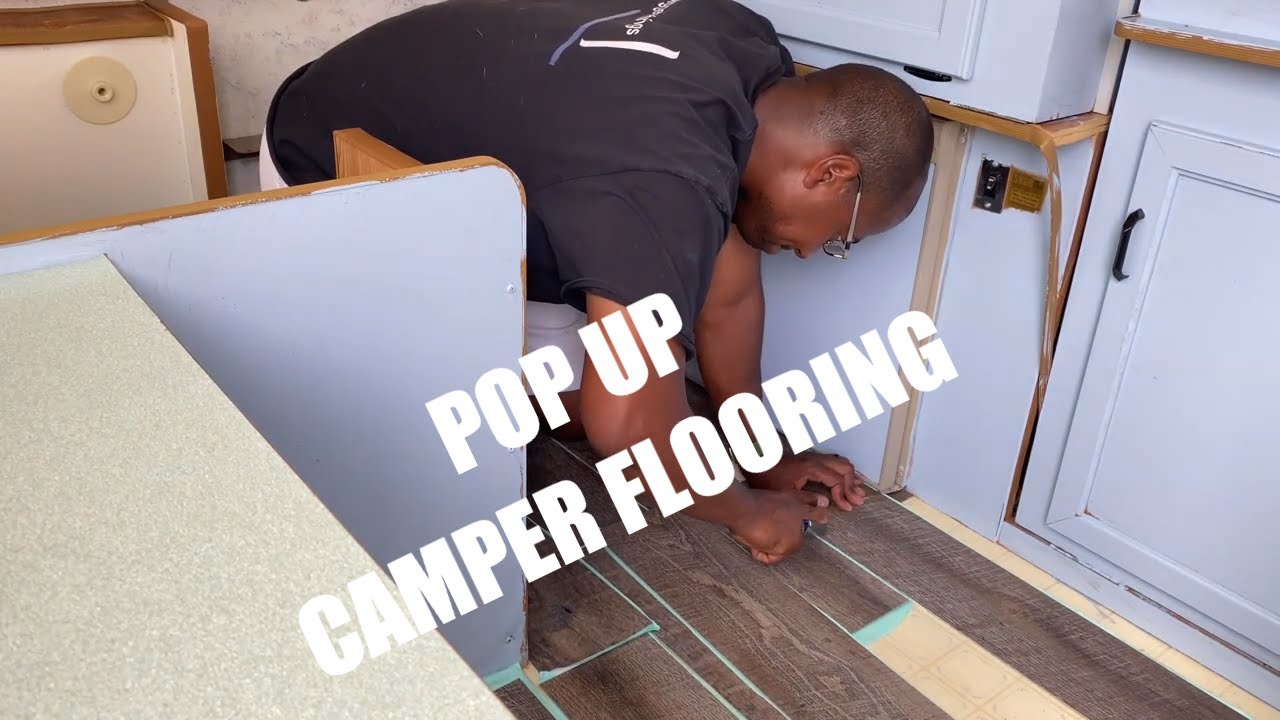 Installing Vinyl Plank Flooring in your POP UP CAMPER | Easy POP UP CAMPER Renovations