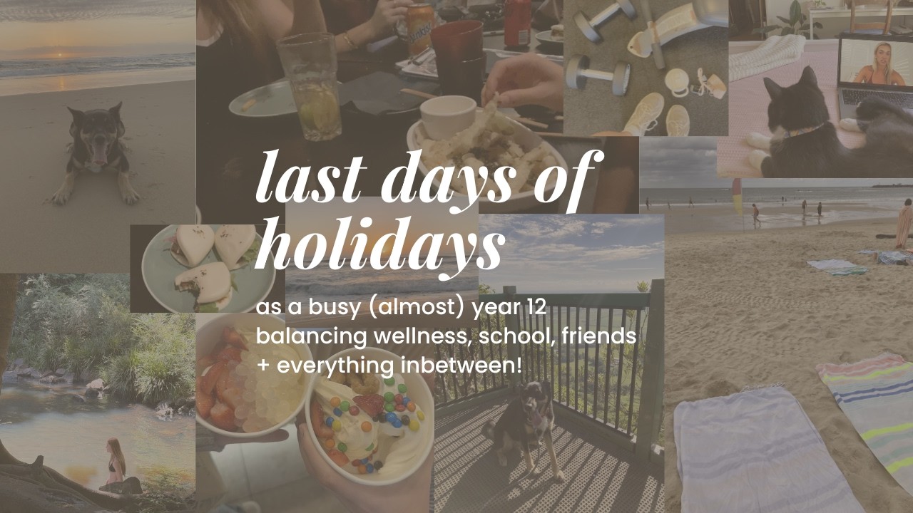 making the most of my freedom | last days of holidays before year 12
