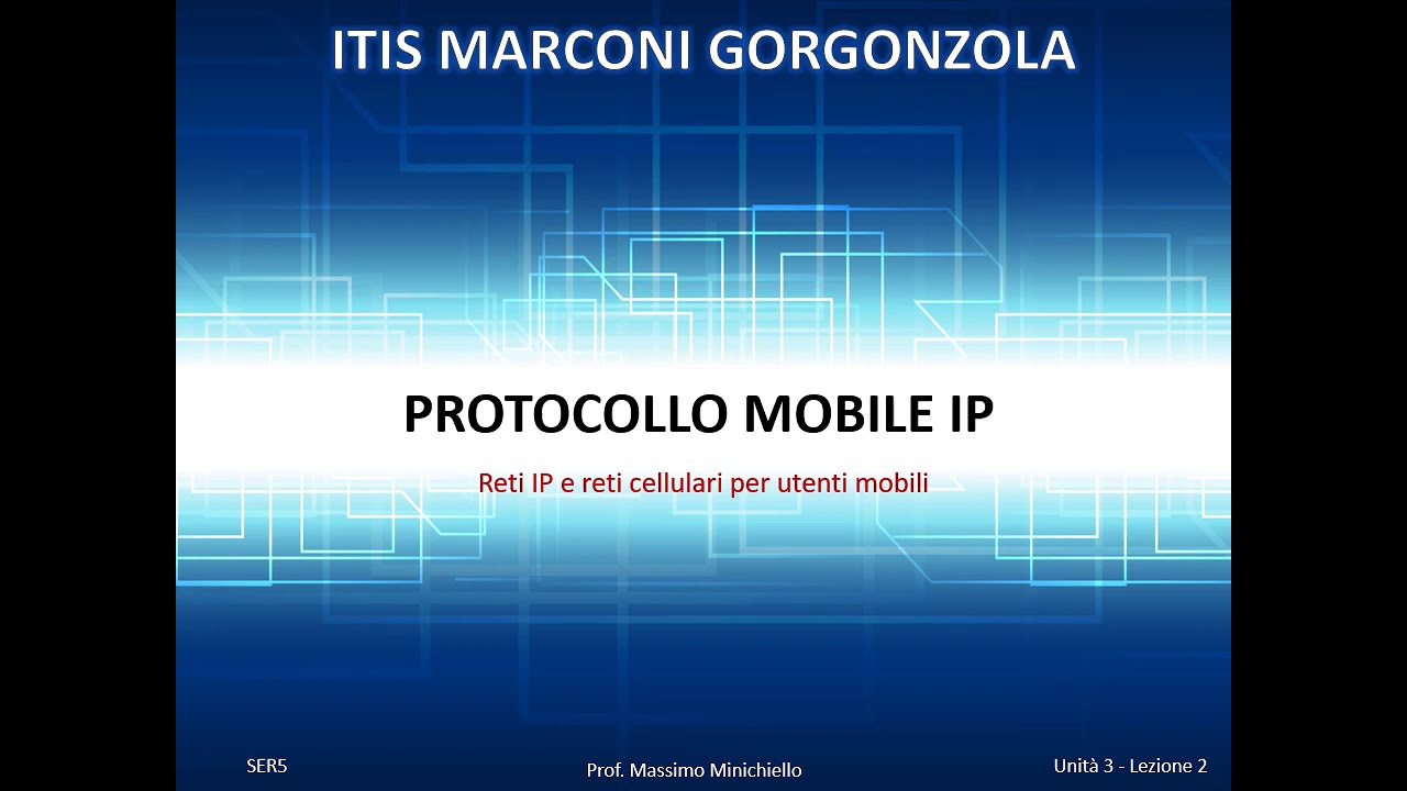 SER5   UA03   Lez02   Reti IP e reti cellulari per utenti mobili   Protocolllo Mobile IP