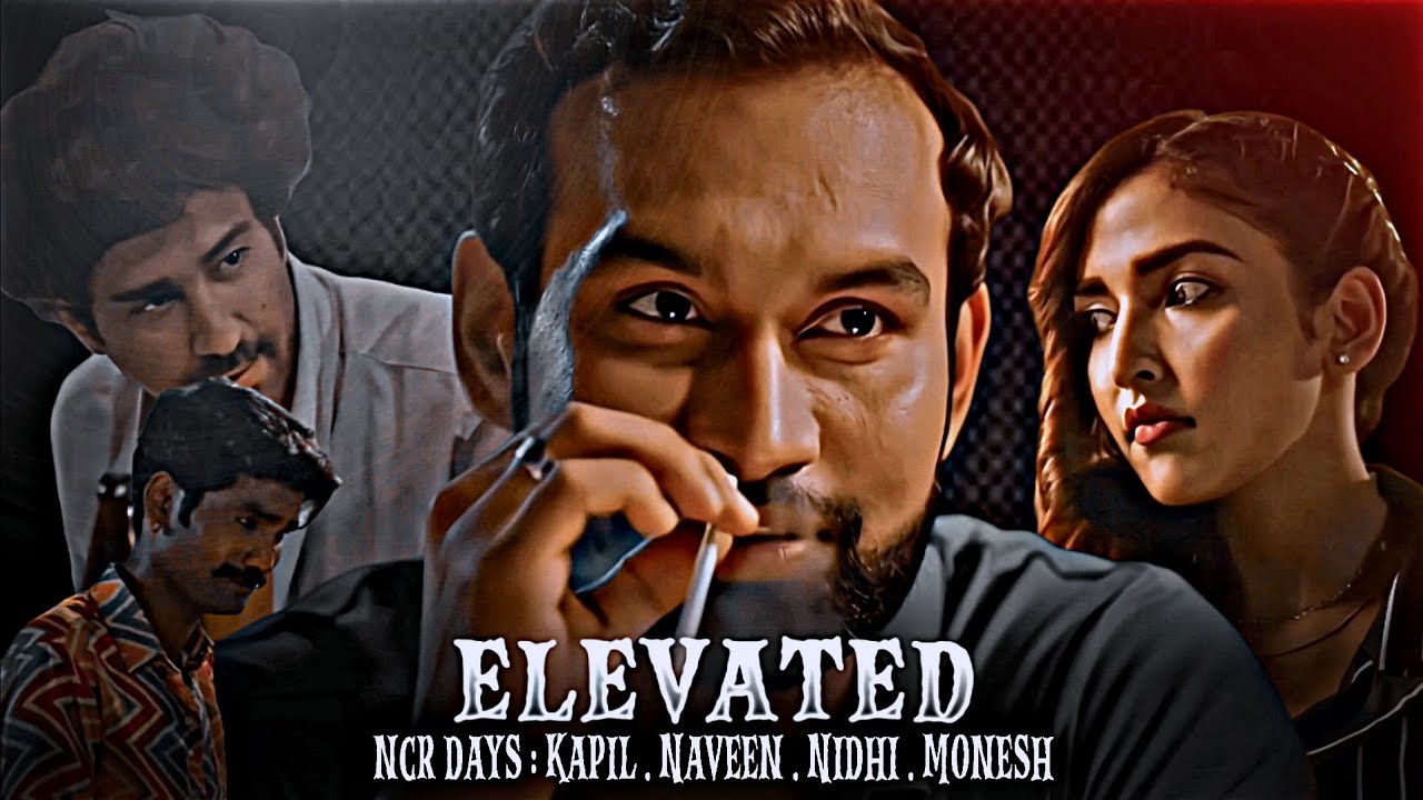 ELEVATED  X NCR DAYS EDIT   | NAVEEN NIDHI KAPIL MONESH BEST SCENE |NCR DAYS ATTITUDE SCENE