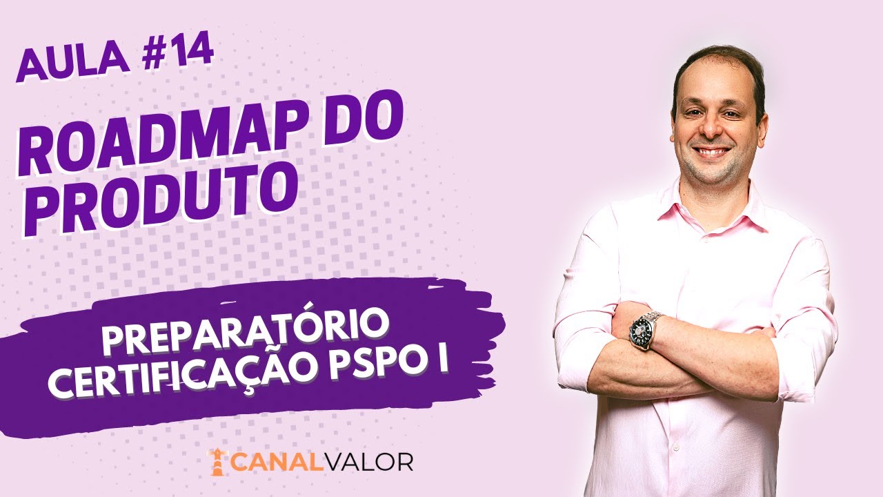 ROADMAP DO PRODUTO 🐟 | AULA #14 | PREPARATÓRIO PARA CERTIFICAÇÃO PSPO I